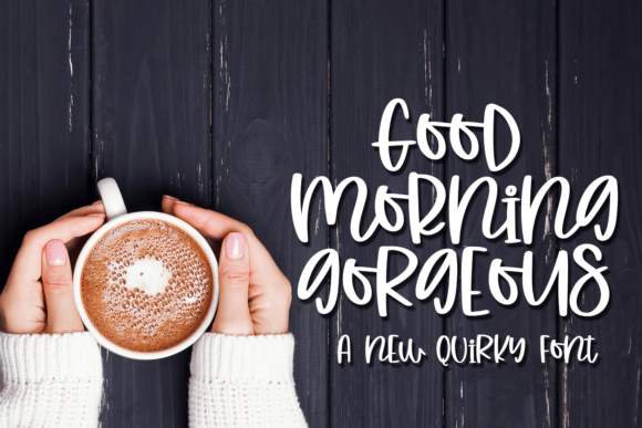 Good Morning Gorgeous Font